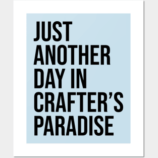 Just Another Day in Crafter's Paradise Posters and Art